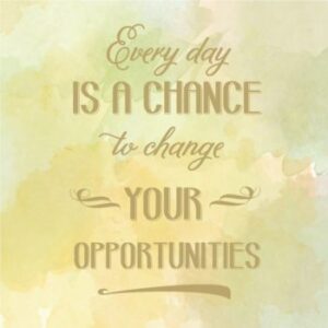 Every day is a chance